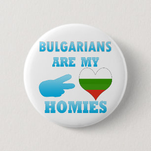 Bulgarians are my Homies 2 Inch Round Button