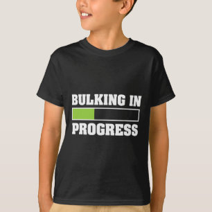 Bulking In Progress Funny Weightlifting Bodybuildi T-Shirt