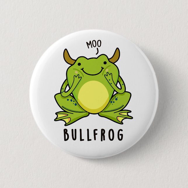 Bull Frog Funny Animal Frog Pun  2 Inch Round Button (Front)