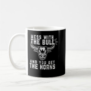 Bull Funny - Mess With The Bull And You Get The Ho Coffee Mug