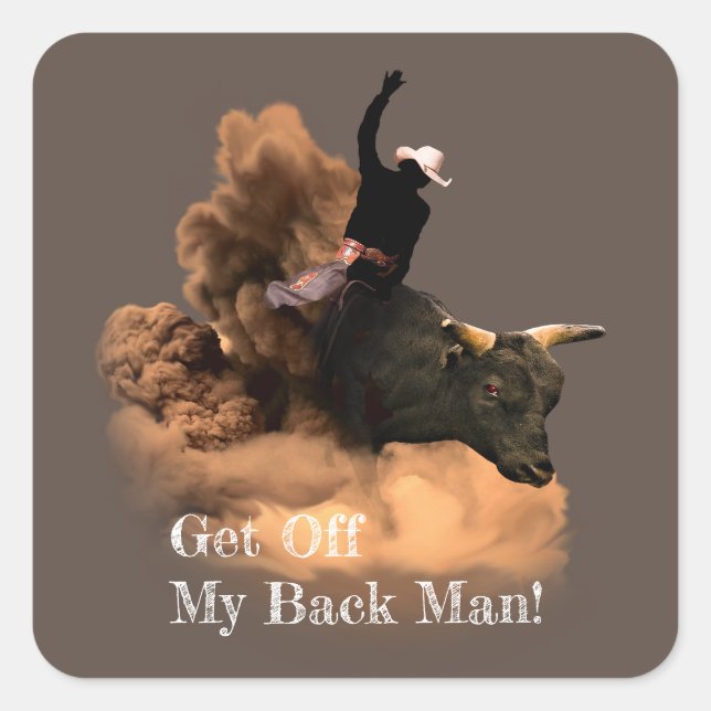 Bull Rider - Get Off My Back Man! Square Sticker (Front)