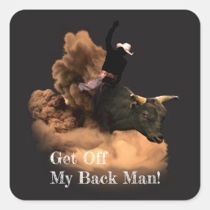 Bull Rider - Get Off My Back Man! Square Sticker
