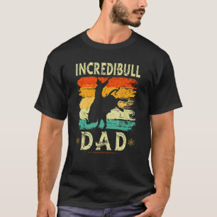 Bull Riding Incredibull Dad Rodeo Fathers Day Bull T-Shirt