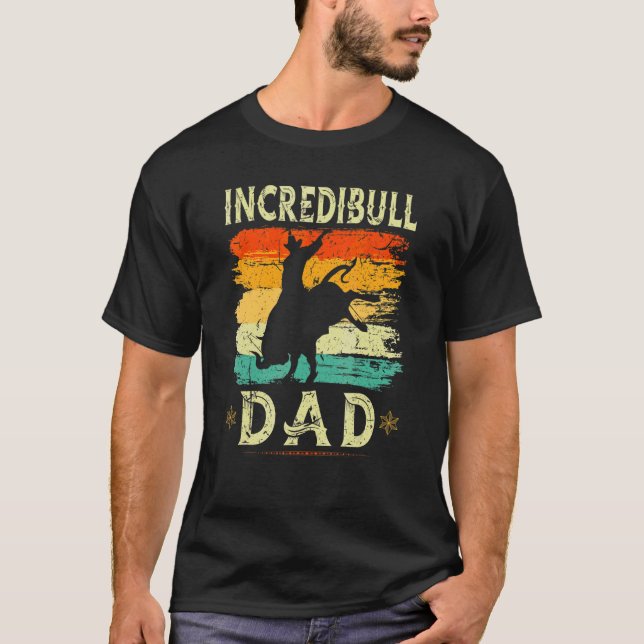 Bull Riding Incredibull Dad Rodeo Fathers Day Bull T-Shirt (Front)