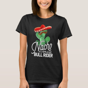 Bull Riding Nacho Average Bull Rider Cinco De Mayo T-Shirt
