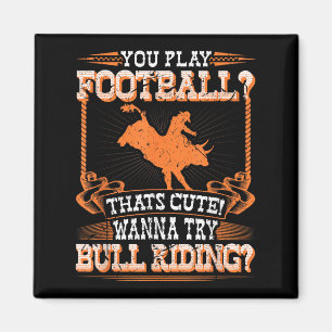 Bull Riding Rodeo Football Quote Cowboy Jaripeo Bu Magnet