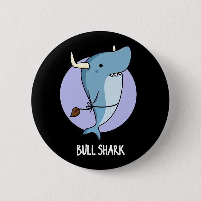 Bull Shark Funny Animal Shark Pun Dark BG 2 Inch Round Button (Front)