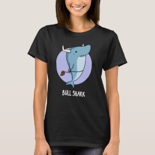 Bull Shark Funny Animal Shark Pun Dark BG T-Shirt