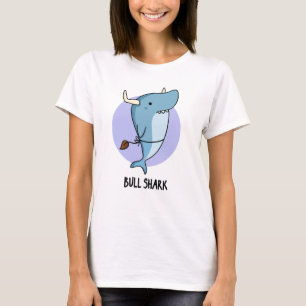 Bull Shark Funny Animal Shark Pun  T-Shirt
