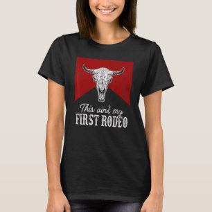Bull Skull Western Life Country This Ain't My Firs T-Shirt
