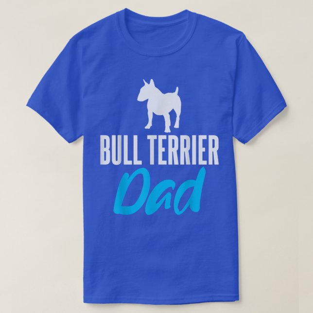 Bull Terrier Dad Funny Saying Dogs Owners  T-Shirt (Design Front)