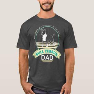 Bull Terrier Dad NickerStickers Bull Terrier Dog T-Shirt