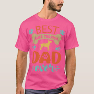 Bull Terrier Dog Dad T-Shirt