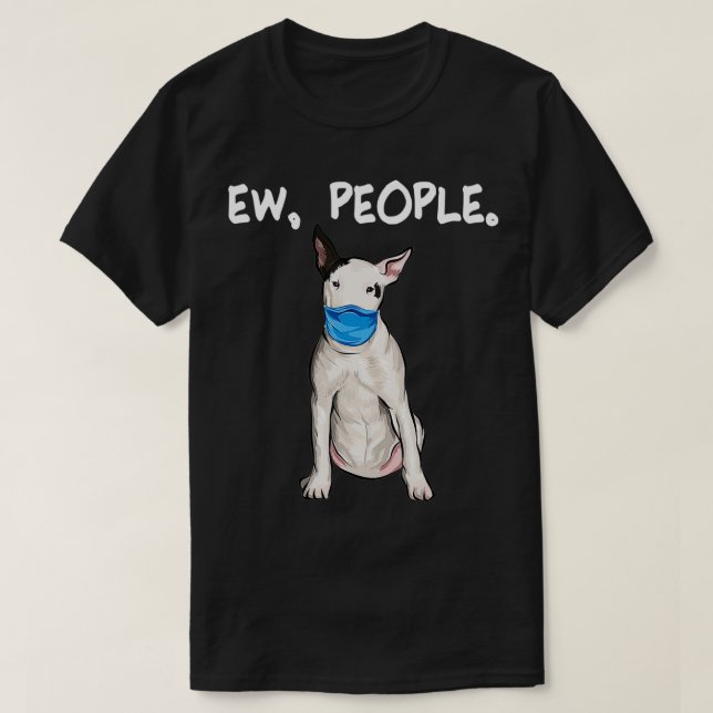 Bull Terrier Ew People Dog Wearing Face Mask  T-Shirt (Design Front)
