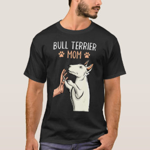 Bull Terrier Mom Bullterrier Dog Lover Owner Women T-Shirt
