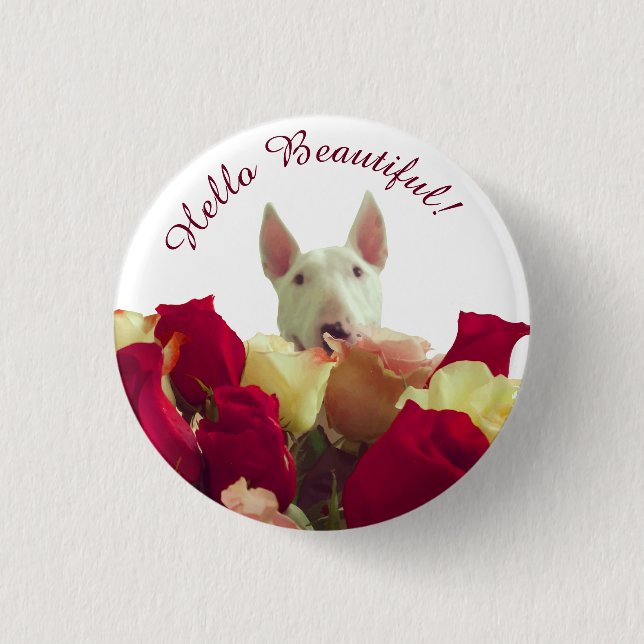 Bull terrier with roses greeting - Hello Beautiful 1 Inch Round Button (Front)