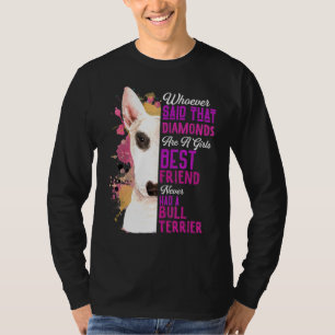 Bull Terriers Are A Girls Best Friend Dog Mama Mom T-Shirt