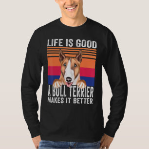 Bull Terriers Makes Your Life Good Vintage T-Shirt