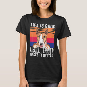 Bull Terriers Makes Your Life Good Vintage T-Shirt
