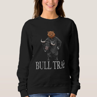 Bull Trap For A Share Buyer Trader Shareholder Inv Sweatshirt