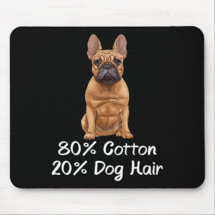 Bulldog 80% Cotton 20% Dog Hair Frenchie Mouse Pad