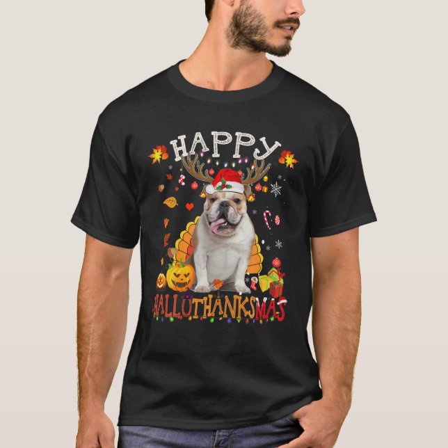 Bulldog Dog Happy Hallothanksmas Halloween Thanksg T-Shirt (Front)