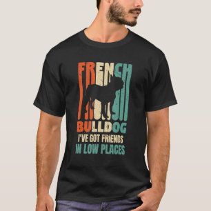 Bulldog Dog I've Got Friends In Low Places Dog 1 T-Shirt