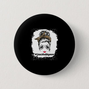 Bulldog Dog Mom Bleached Messy Bun Leopard Women 2 Inch Round Button
