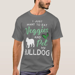 Bulldog Funny Vegan Dog Lover Owner Xmas Birthday T-Shirt