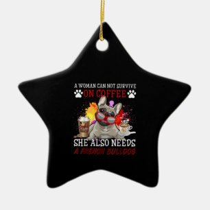 Bulldog Gift Coffee She Also Need French Bulldog Ceramic Ornament