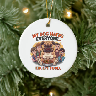 Bulldog Hates Everyone Except Food Humour Ceramic Ornament