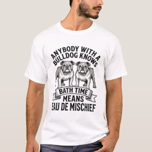 Bulldog Humour Shirt Funny Bath Time Dog Quote Des
