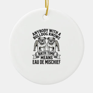 Bulldog Humour Shirt Funny Bath Time Dog Quote Des Ceramic Ornament