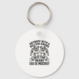 Bulldog Humour Shirt Funny Bath Time Dog Quote Des Keychain