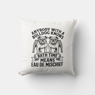 Bulldog Humour Shirt Funny Bath Time Dog Quote Des Throw Pillow