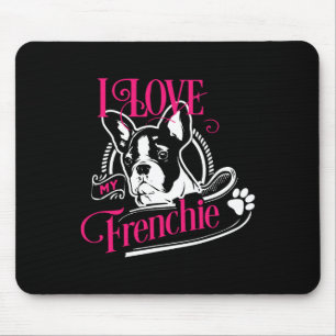 Bulldog - I Love My Frenchie 1  Mouse Pad