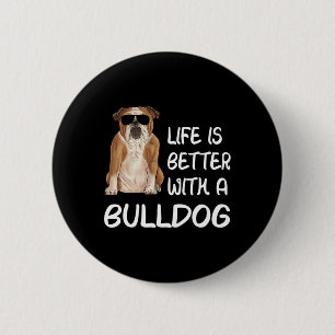 Bulldog Life Is Better With A Bulldog 1 2 Inch Round Button