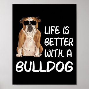 Bulldog Life Is Better With A Bulldog 1 Poster