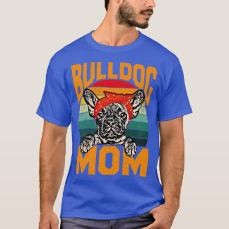 Bulldog Mom Bulldog Lover  T-Shirt