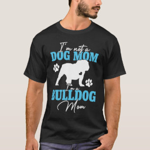Bulldog Mom Dog   For Women Dog Mama Mother's Day T-Shirt