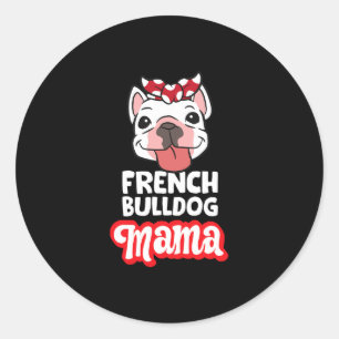 Bulldog Mom French Bulldog Mama Classic Round Sticker