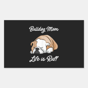 Bulldog Mom Life Is Ruff Gifts For Bulldog Lovers Sticker