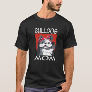 Bulldog Mom Pets  Puppies Take Care Animals Feed R T-Shirt