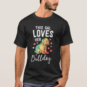 Bulldog Mom This Gal Loves Her Bulldog T-Shirt