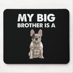 Bulldog My Big Brother Is A Frenchie Mouse Pad