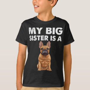 Bulldog My Big Sister Is A Frenchie  T-Shirt