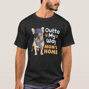 Bulldog - Outta My Way Mom's Home T-Shirt