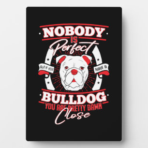 Bulldog Perfection Dog Love Plaque