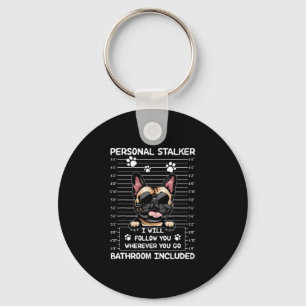 Bulldog Personal Stalker I Will Follow You Keychain
