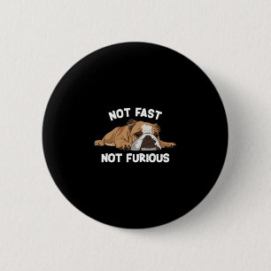 Bulldog Sleeping Not Fast Not Furious Fun Slogan  2 Inch Round Button